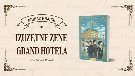 prikaz romana quot izuzetne žene grand hotela quot 