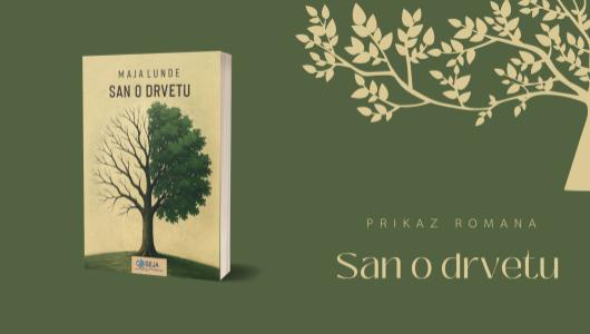 prikaz romana quot san o drvetu quot maje lunde